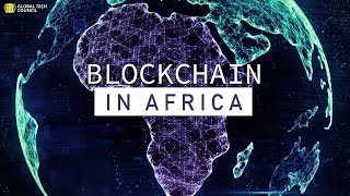 Africa is on its way to development by embracing Blockchain | Global Tech Council