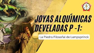 JOYAS ALQUÍMICAS  DEVELADAS P - 1: La Piedra Filosofal de Lampsprinck