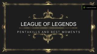 Pentakills and Best Moments in League Of Legends