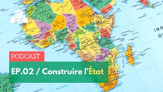 EP2 ➡️ Construire un État en Afrique : un défi en évolution | ENS-PSL