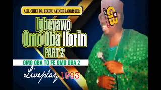 IGBEYAWO OMO OBA ILORIN PART2 BY SIKIRU AYINDE BARRISTER - OMO OBA TO FE OMO OBA 2- FULL AUDIO 1993