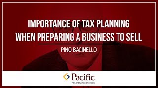 Importance of Tax Planning when Selling or Preparing a Business to Sell