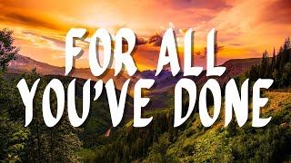 FOR ALL YOU'VE DONE - DON MOEN | Praise & Worship Song lyric video