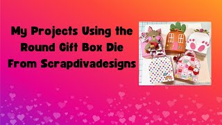 Scrapdiva Designs Round Gift Box Projects