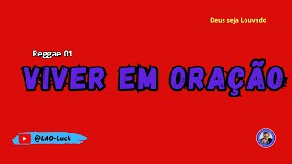 Viver em oração   Reggae 01 -  Pr. Luiz A. Oliveira