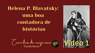 Uma boa contadora de histórias - Helena Blavatsky - Vídeo 1