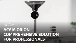 [ACAIA ORION] GIẢI PHÁP HOÀN HẢO CHO BARISTA CHUYÊN NGHIỆP