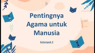 Pentingnya Agama untuk Manusia Beserta Praktiknya dalam Kehidupan || Kelompok 3