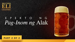 Ano ang epekto ng pag-inom ng alak? (Part 2 of 2) | Brother Eli Channel