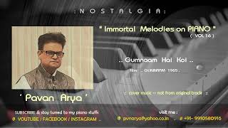 Gumnaam  Hai  Koi  |   Piano by PAVAN ARYA   |   Vol 16   |   cover   |  GUMNAAM