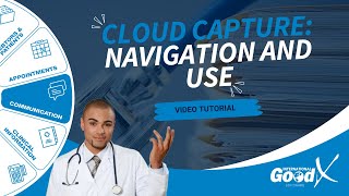 GoodX Web Tutorial - Cloud Capture: Navigation and Use