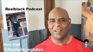 Martial Arts Star Ron Hall on the Reelblack Podcast (7/25/2024)