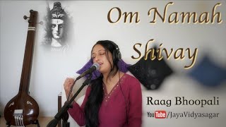 Om Namah Shivaya | MahaShivratri 2021 | ओम नमः शिवाय | Raag Bhoopali | Jaya Vidyasagar