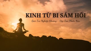 KINH TỪ BI SÁM HỐI | Giải Trừ Nghiệp Chướng - Dẹp Tan Phiền Não