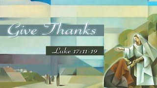 [Give thanks] || Luke 17:11-19]