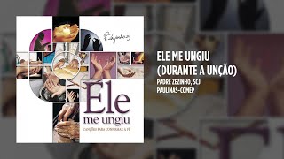 Padre Zezinho, scj - Ele me ungiu (Durante a unção)