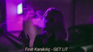 Fırat Karakılıç - Get Lit