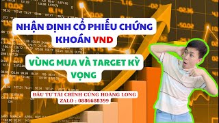 #13 NHẬN ĐỊNH CỔ PHIẾU CHỨNG KHOÁN VND - VÙNG GOM VÀ TARGET