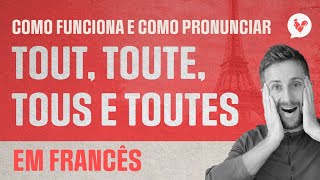 Como e quando usar tout, toute, tous e toutes em francês