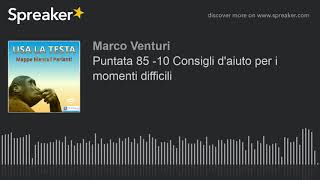 Puntata 85 -10 Consigli d'aiuto per i momenti difficili