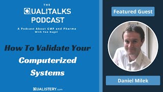 How To Validate Your Computerized Systems With Daniel Milek [Qualitalks Podcast]