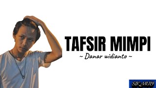 Tafsir mimpi ~ Danar Widianto | lirik lagu