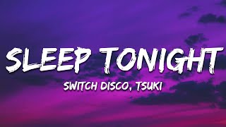 Switch Disco, R3HAB, Sam Feldt - Sleep Tonight (This Is The Life) [Lyrics]