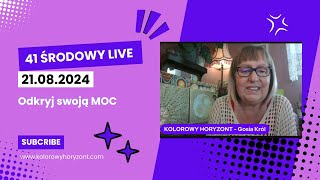 41 Środowy Live (21.08.2024) Odkryj swoją MOC @KOLOROWYHORYZONTGosiaKrol