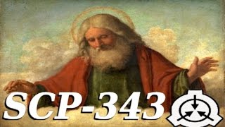 SCP-343 [GOD] - SCP Files - (Dr. Cool/ Class SAFE)