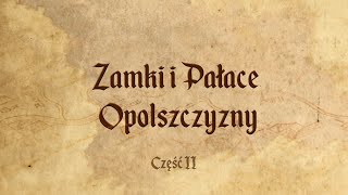 Zamki i pałace Opolszczyzny cz. 2