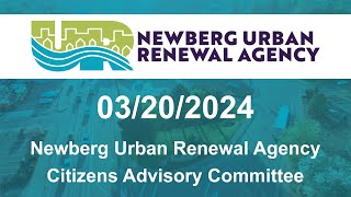 Newberg Urban Renewal Agency Citizens Advisory Committee - March 20, 2024