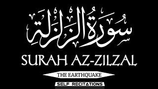 SURAH AZ-ZILZAAL || Idris Abkar || Self Recitations