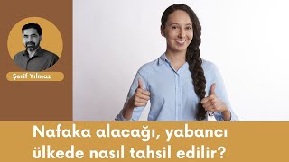 Nafaka alacağı, yabancı ülkede nasıl tahsil edilir?