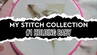 My Stitch Collection : Holding Baby | Last Part | Stitch With Me| EHtv