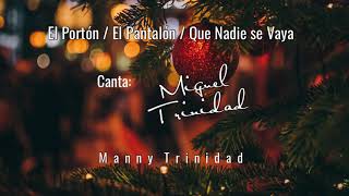 Trullas Navideñas: El Porton/El Pantalón/Que nadie se vaya