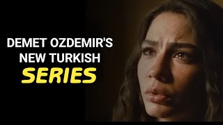 Demet Ozdemir New Turkish Series - My Name Is Farah - Demet Ozdemir Talk About Her Character