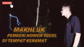 MENGUAK MISTERI  SOSOK PEMBERI NOMOR TOGEL DI TEMPAT KERAMAT | KANG EXPLORE CHANNEL_Ganjil Misteri