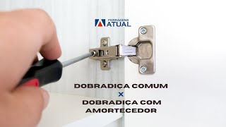 Dobradiça comum X Dobradiça com amortecedor  - DICAS DA ATUAL