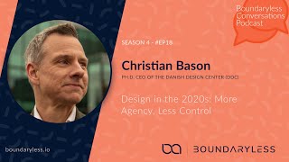 S04 Ep. 18 Christian Bason - Design in the 2020s: More Agency, Less Control