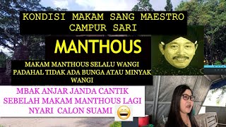 MAKAM MANTHOUS SANG MAESTRO CAMPUR SARI SELALU BAU WANGI