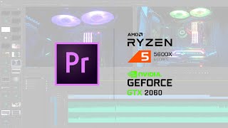 Render Adobe Premiere - Ryzen 5 5600X + RTX 2060 / 1080p & 4K