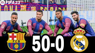 FIFA 23 - MESSI NEYMAR RONALDO & MBAPPE | ALL STARS | FCB 50-0 REAL MADRID