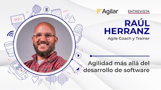 Agilidad más allá del desarrollo de software con Raúl Herranz