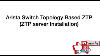 Arista Switch Topology Based  ZTP  - ZTP server Installation