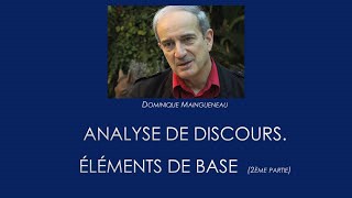 Comprendre l'Analyse du Discours : Les notions de base (Deuxième partie)