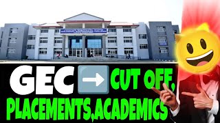 GEC cut off for all branches, category wise, college placements, academics in short