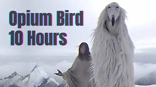 Opium Bird 10 Hours