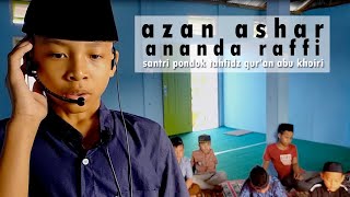 azan ashar ananda raffi_santri pondok tahfidz quran abu khoiri ashbar_pasirpengaraian