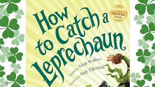 HOW TO CATCH A LEPRECHAUN 🍀 | STORYTIME FOR KIDS 📚 | READ ALOUD FOR KIDS 📚