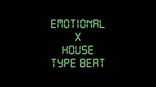 Emotional x House Type Beat